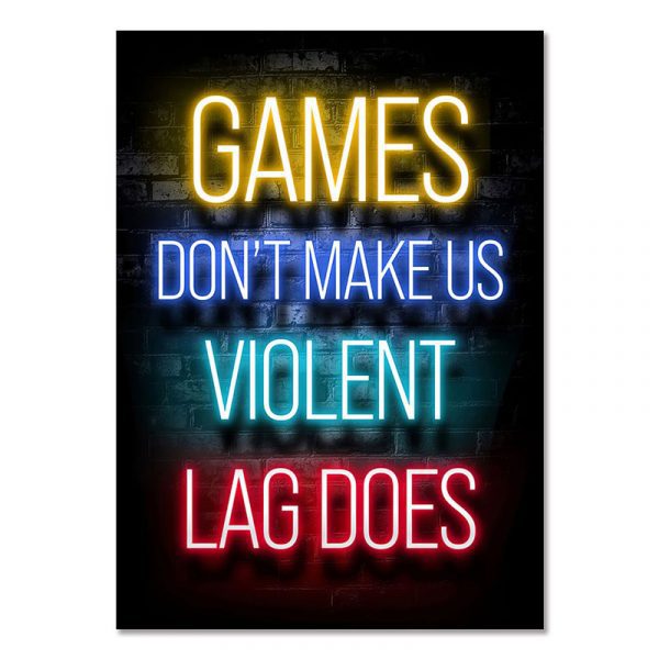 GAMES DON'T MAKE US VIOLENT LAG DOES - Gaming Room Poster Wall Art